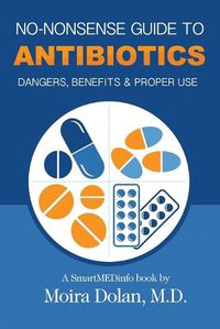 Cover image for No-Nonsense Guide to Antibiotics: Dangers, Benefits & Proper Use