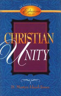 Cover image for Christian Unity: An Exposition of Ephesians 4:1-16