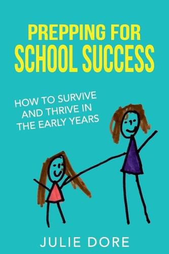 Cover image for Prepping for School Success: How to Survive and Thrive in the Early Years