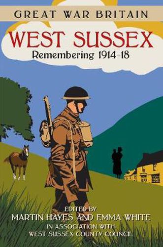 Cover image for Great War Britain West Sussex: Remembering 1914-18