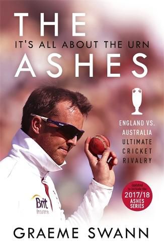 Cover image for The Ashes: It's All About the Urn: England vs. Australia: ultimate cricket rivalry