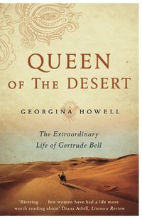 Cover image for Queen of the Desert: The Extraordinary Life of Gertrude Bell