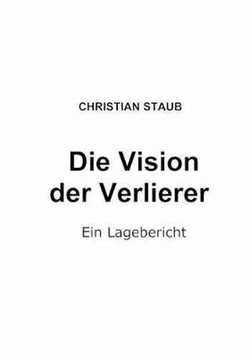 Cover image for Die Vision der Verlierer: Ein Lagebericht