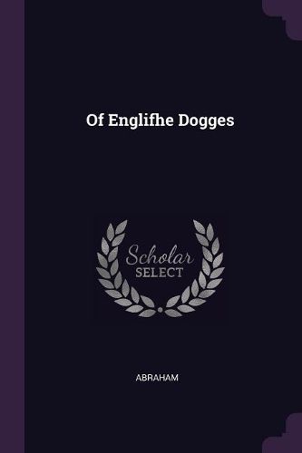 Cover image for Of Englifhe Dogges