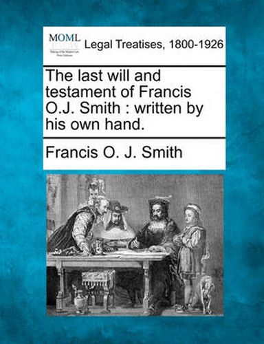 Cover image for The Last Will and Testament of Francis O.J. Smith: Written by His Own Hand.