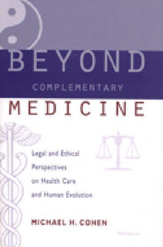 Beyond Complementary Medicine: Legal and Ethical Perspectives on Health Care and Human Evolution