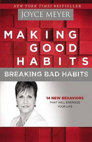 Cover image for Making Good Habits, Breaking Bad Habits: 14 New Behaviors That Will Energize Your Life