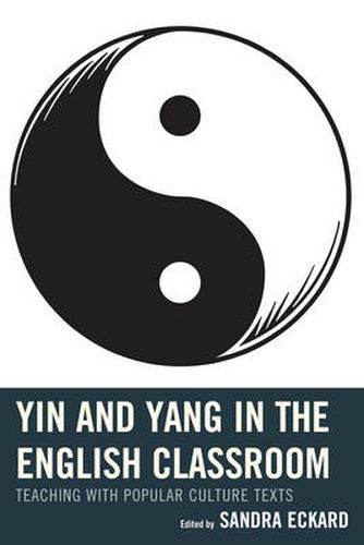 Cover image for Yin and Yang in the English Classroom: Teaching with Popular Culture Texts