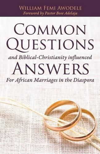 Cover image for Common Questions And Biblical-Christianity influenced Answers For African Marriages in the Diaspora