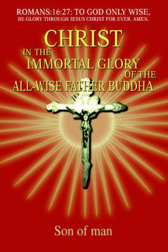 Cover image for Christ In The Immortal Glory Of The All-Wise Father Buddha