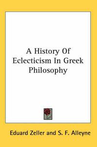 Cover image for A History of Eclecticism in Greek Philosophy