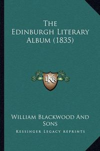 Cover image for The Edinburgh Literary Album (1835)