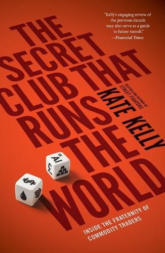 Cover image for The Secret Club That Runs the World: Inside the Fraternity of Commodities Traders