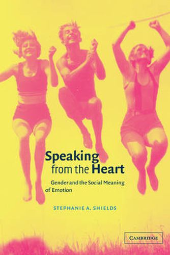 Cover image for Speaking from the Heart: Gender and the Social Meaning of Emotion