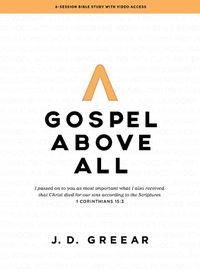 Cover image for Gospel Above All - Bible Study Book With Video Access