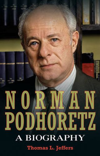 Cover image for Norman Podhoretz: A Biography