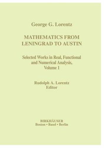 Cover image for Mathematics from Leningrad to Austin: George G. Lorentz' Selected Works in Real, Functional and Numerical Analysis Volume 1