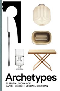 Cover image for Archetypes: Essential Works of Danish Design