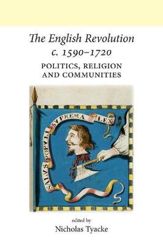 Cover image for The English Revolution c. 1590-1720: Politics, Religion and Communities