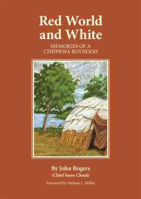 Cover image for Red World and White: Memories of a Chippewa Boyhood