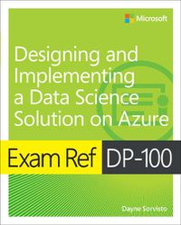 Cover image for Exam Ref DP-100 Designing and Implementing a Data Science Solution on Azure