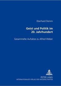 Cover image for Geist Und Politik Im 20. Jahrhundert: Gesammelte Aufsaetze Zu Alfred Weber