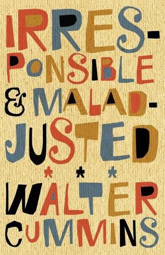 Cover image for Irresponsible and Maladjusted: Essays