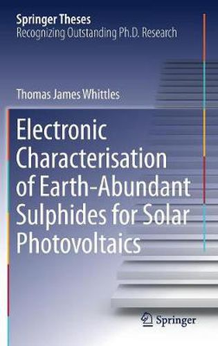 Cover image for Electronic Characterisation of Earth-Abundant Sulphides for Solar Photovoltaics