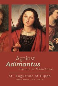 Cover image for Against Adimantius, disciple of Manichaeus