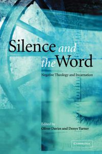 Cover image for Silence and the Word: Negative Theology and Incarnation