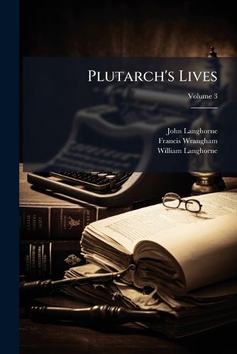 Cover image for Plutarch's Lives: Translated from the Original Greek, Volume 3
