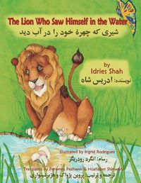 Cover image for The Lion Who Saw Himself in the Water: English-Dari Edition