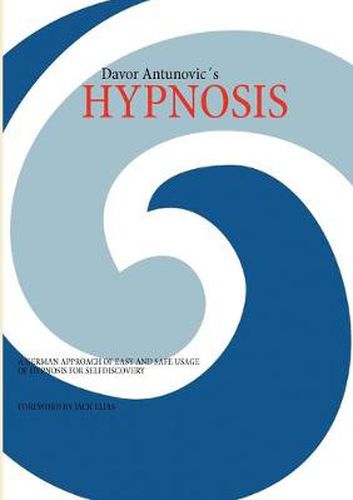 Cover image for Hypnosis: A German Approach of Easy and Safe Usage of Hypnosis for Selfdiscovery!!