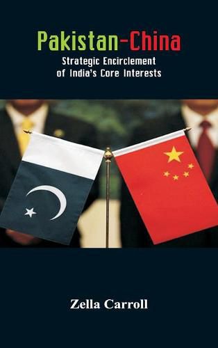 Cover image for Pakistan-China: Strategic Encirclement of India's Core Interests
