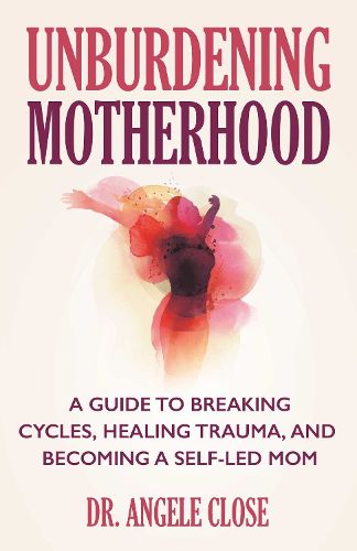 Cover image for Unburdening Motherhood