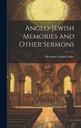 Cover image for Anglo-Jewish Memories and Other Sermons