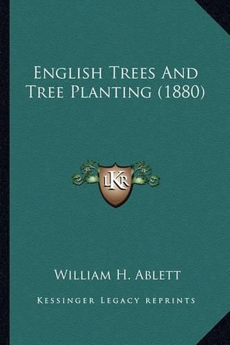 Cover image for English Trees and Tree Planting (1880)