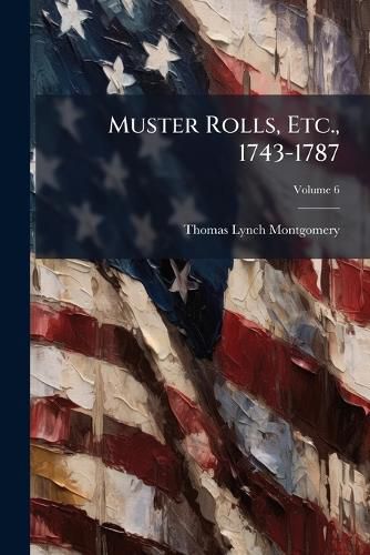 Cover image for Muster Rolls, Etc., 1743-1787