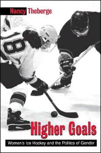 Cover image for Higher Goals: Women's Ice Hockey and the Politics of Gender