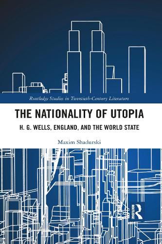 Cover image for The Nationality of Utopia: H. G. Wells, England, and the World State