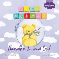 Cover image for Breathe In and Out: a Mindfully Me story about stormy feelings