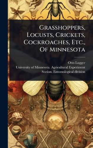 Cover image for Grasshoppers, Locusts, Crickets, Cockroaches, Etc., Of Minnesota