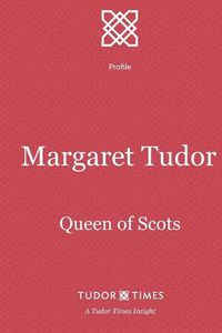 Cover image for Margaret Tudor: Queen of Scots