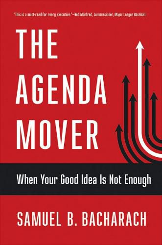 Cover image for The Agenda Mover: When Your Good Idea Is Not Enough