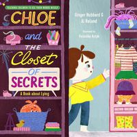 Cover image for Chloe and the Closet of Secrets: A Book about Lying