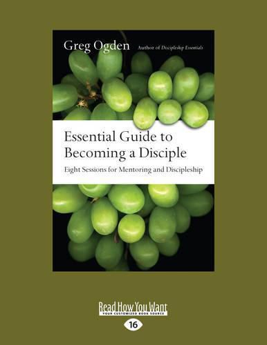 Cover image for Essential Guide to Becoming a Disciple: Eight Sessions for Mentoring and Discipleship