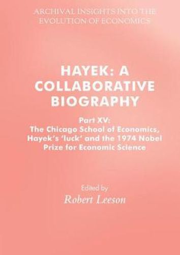 Cover image for Hayek: A Collaborative Biography: Part XV: The Chicago School of Economics, Hayek's 'luck' and the 1974 Nobel Prize for Economic Science