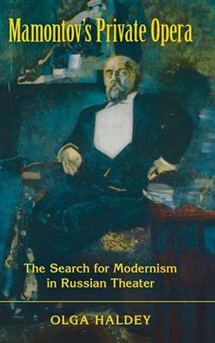 Cover image for Mamontov's Private Opera: The Search for Modernism in Russian Theater