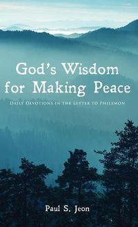 Cover image for God's Wisdom for Making Peace: Daily Devotions in the Letter to Philemon