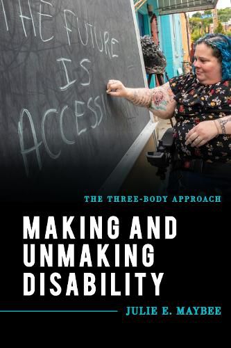 Cover image for Making and Unmaking Disability: The Three-Body Approach